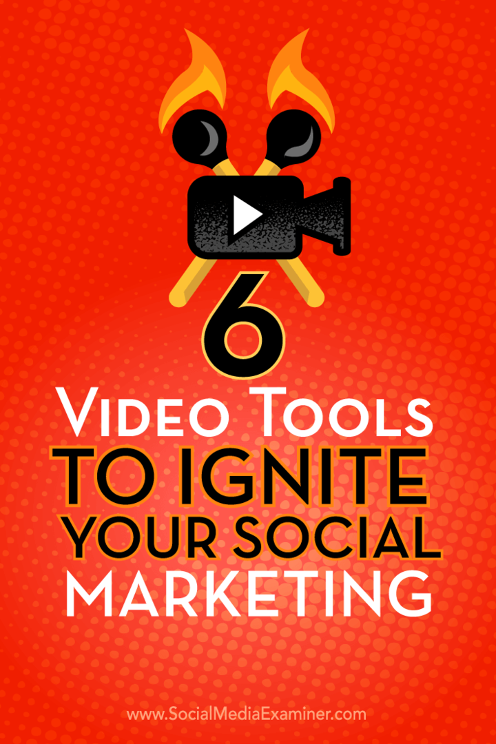 Savjeti o šest video alata koje možete upotrijebiti za isticanje marketinga na društvenim mrežama.