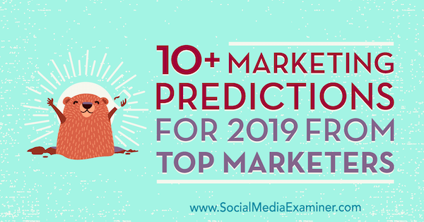 10+ marketinških predviđanja za 2019. od najboljih prodavača, Lisa D. Jenkins na ispitivaču društvenih medija.