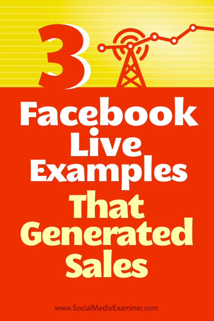 Savjeti o načinu na koji su tri tvrtke koristile Facebook Live za generiranje prodaje.
