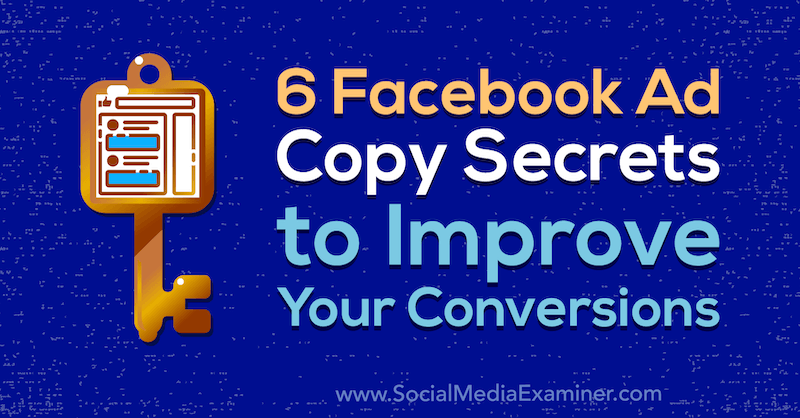 6 tajni Facebook kopiranja oglasa za poboljšanje konverzija: Ispitivač društvenih medija