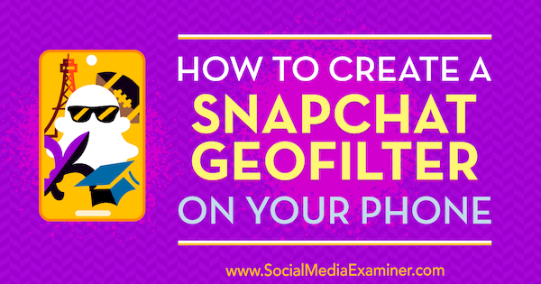 Kako stvoriti Snapchat Geofilter na svom telefonu Shaun Ayala na ispitivaču društvenih mreža.