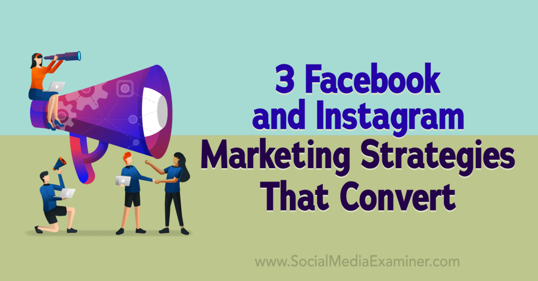 3 Facebook i Instagram marketinške strategije koje pretvaraju - Ispitivač društvenih medija
