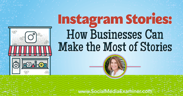 Instagram priče: Kako tvrtke mogu iskoristiti većinu priča koje sadrže uvide Sue B. Zimmerman na Podcastu za marketing društvenih medija.