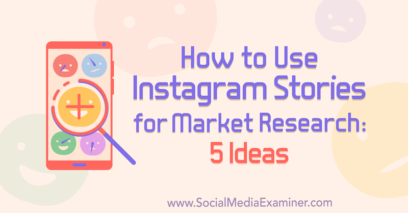 Kako koristiti Instagram priče za istraživanje tržišta: 5 ideja za marketinške stručnjake, Val Razo, na društvenim mrežama Examiner.
