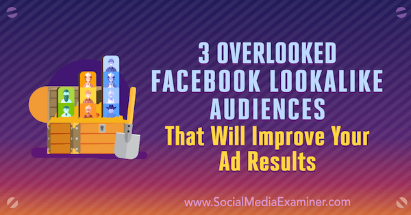 3 Zanemarene Facebook nalik publici koja će poboljšati rezultate vaših oglasa, Jordan Bucknell na ispitivaču društvenih medija.