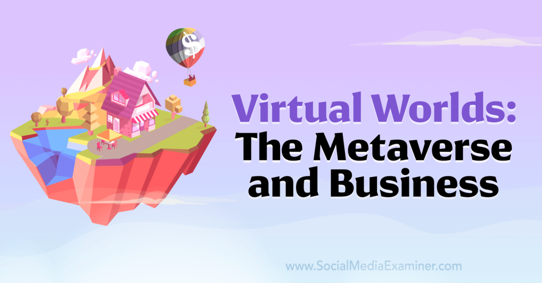 Virtualni svjetovi: Metaverse i Business-Social Media Examiner