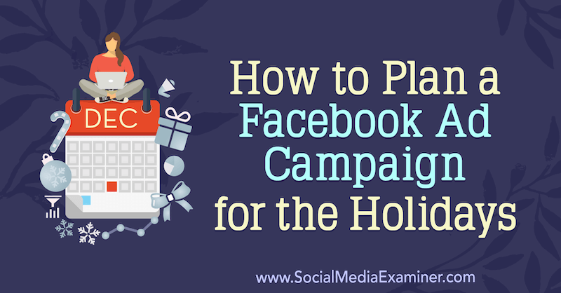 Kako planirati Facebook oglasnu kampanju za praznike, autorice Laura Moore na ispitivaču društvenih mreža.
