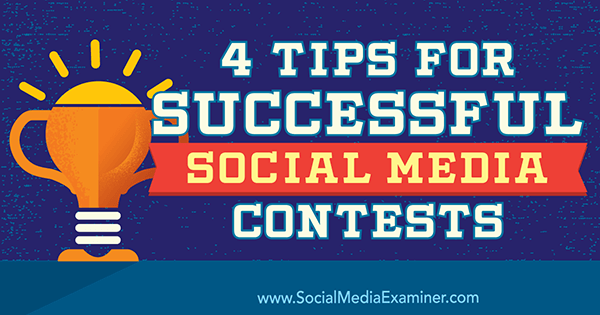 4 savjeta za uspješna natjecanja na društvenim mrežama, James Scherer na Social Media Examiner.
