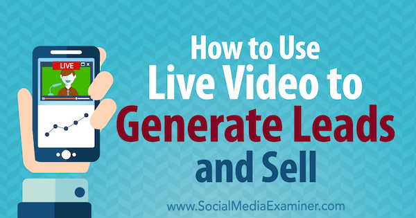 Kako koristiti video zapise uživo za generiranje potencijalnih kupaca i prodaju: Ispitivač društvenih medija