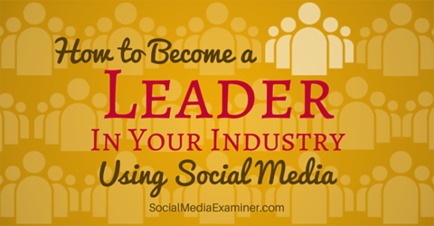 postanite lider u industriji koristeći društvene medije