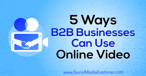 5 načina na koje B2B tvrtke mogu koristiti internetski video Mitta Raya na ispitivaču društvenih medija.