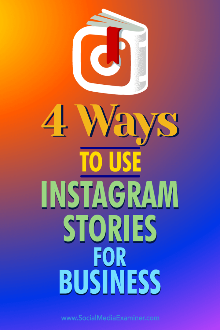 Savjeti o četiri načina na koje možete koristiti Instagram Stories za angažiranje poslovnih izgleda.