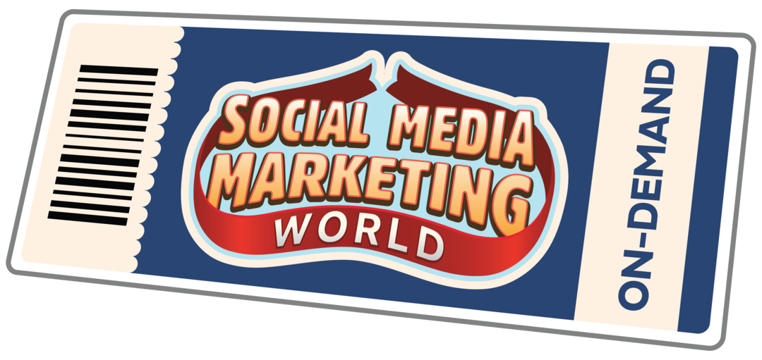 Ulaznica na zahtjev Social Media Marketing World: Social Media Examiner