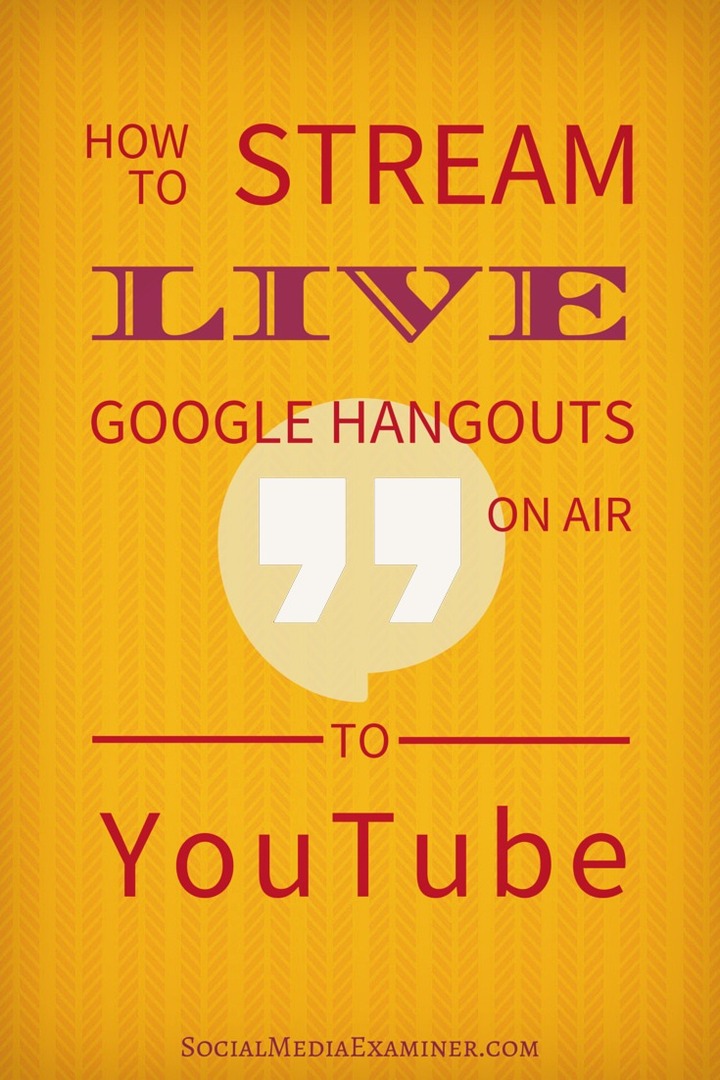 Kako strujati Google Hangouts uživo uživo na YouTube: Ispitivač društvenih medija