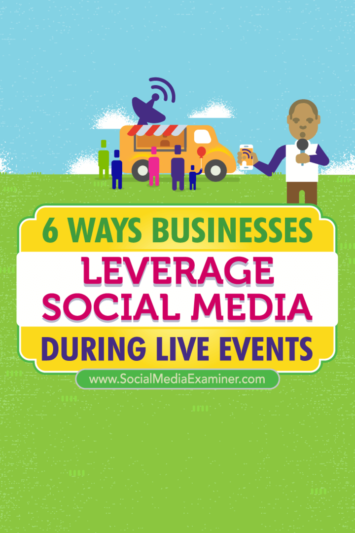 Savjeti o šest načina na koje je poslovanje iskoristilo povezivanje društvenih medija tijekom događaja uživo.