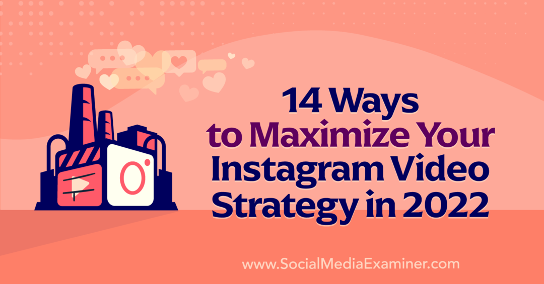 14 načina da maksimizirate svoju Instagram video strategiju u 2022. godini od Anne Sonnenberg na Social Media Examineru.