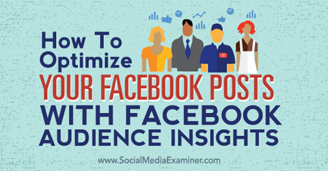 optimizirajte svoje postove na facebooku uvidom u publiku
