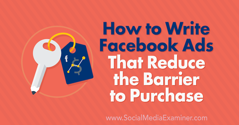 Kako napisati Facebook oglase koji smanjuju prepreku za kupnju, Charlie Lawrance na ispitivaču društvenih medija.
