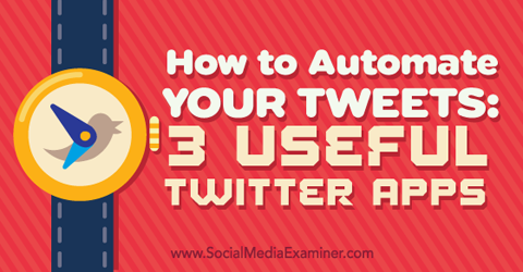 tri aplikacije za automatizaciju vaših tweetova