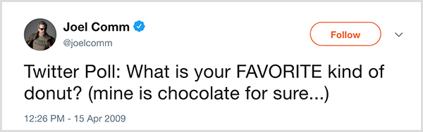 Joel Comm postavio je svojim pratiteljima na Twitteru pitanje: Koja je vaša omiljena vrsta krafne? Moja je sigurno čokolada. Tweet se pojavio 15. travnja 2009.