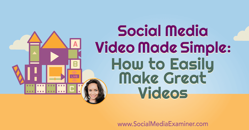 Jednostavni video za društvene medije: Kako lako napraviti sjajne videozapise: Ispitivač za društvene medije