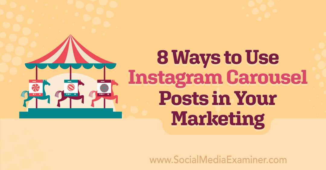 8 načina za korištenje Instagram rotirajućih postova u svom marketingu: Ispitivač društvenih medija