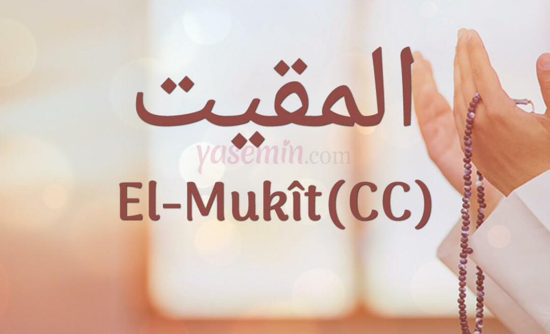 Šta al-Mukit (cc) znači od 100 lijepih imena u Esmaül Hüsni?