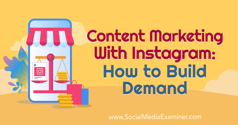 Sadržajni marketing s Instagramom: Kako izgraditi potražnju, uključujući uvide Elise Darme na Podcastu za društvene mreže.
