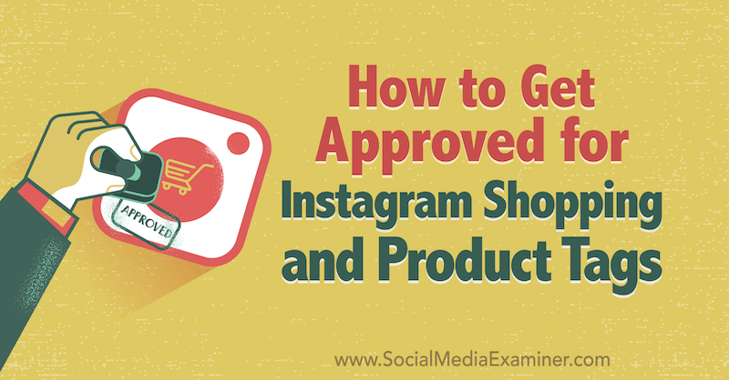 Kako dobiti odobrenje za Instagram kupovinu i oznake proizvoda od Deonnah Carolus na ispitivaču društvenih mreža.