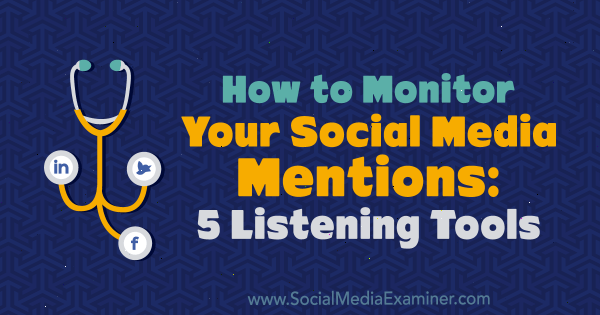 Kako pratiti vaše napomene na društvenim mrežama: 5 alata za slušanje Marcusa Hoa na ispitivaču društvenih medija.