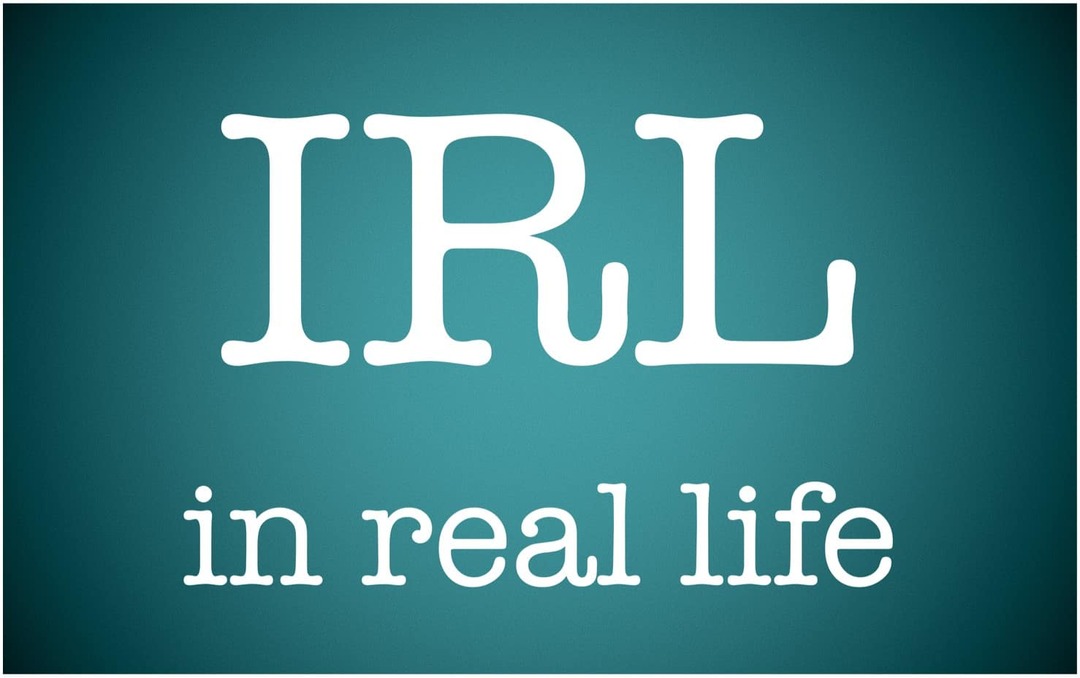 Što znači IRL i kako ga koristiti?