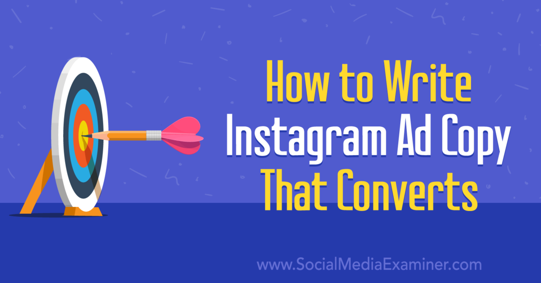 Kako napisati Instagram oglasnu kopiju koja pretvara, Anna Sonnenberg na Social Media Examiner.