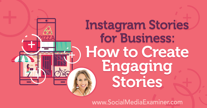 Instagram Stories for Business: Kako stvoriti zanimljive priče s uvidima Alexa Beadona na Podcastu za marketing društvenih medija.