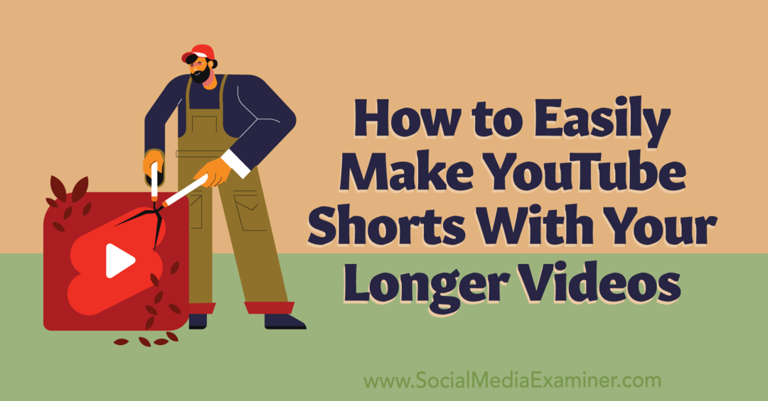 Kako jednostavno napraviti YouTube Shorts sa svojim duljim videozapisima: Social Media Examiner