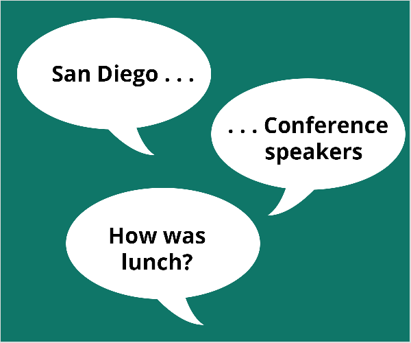 Ovo je ilustracija tri bijela govorna balona na zeleno-zelenoj pozadini. Na prvom balonu piše „San Diego.. .”. Drugi balon kaže „.. .Konferencijski zvučnici ”. Treći balon kaže "Što kažeš na ručak?" Todd Bergin sugerirao je ove teme sudioniku konferencije koji se trudio započeti s videom uživo.