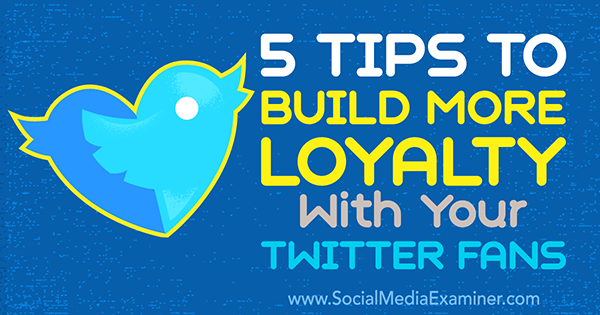 povećati lojalnost među sljedbenicima na twitteru