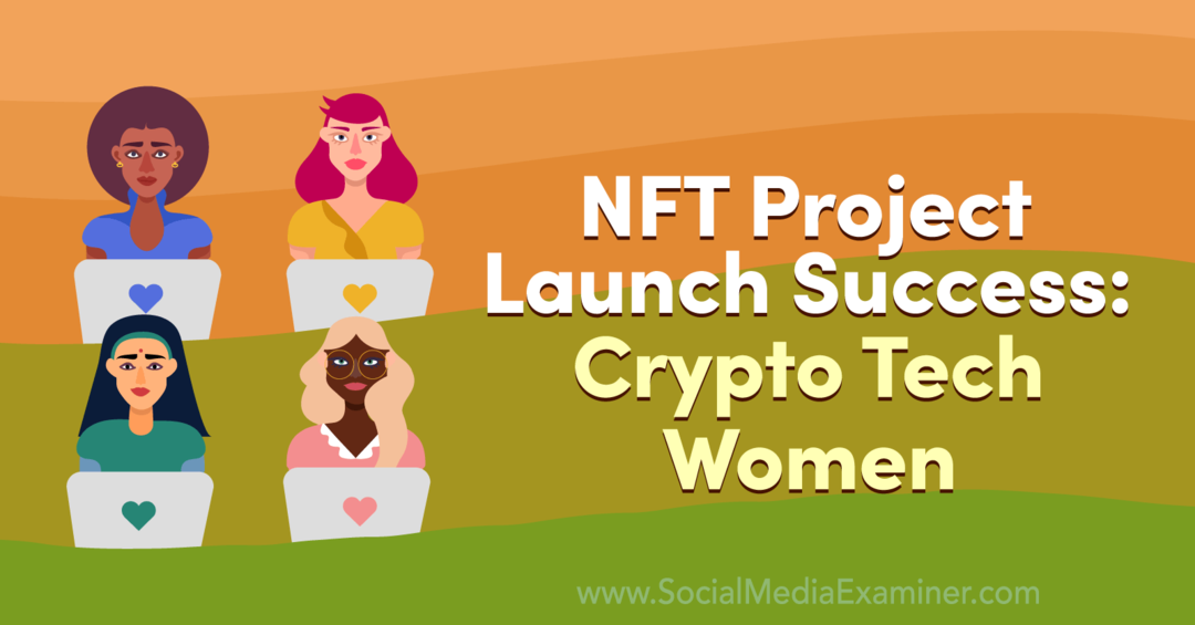 Uspjeh pokretanja NFT projekta: Crypto Tech Women-Social Media Examiner