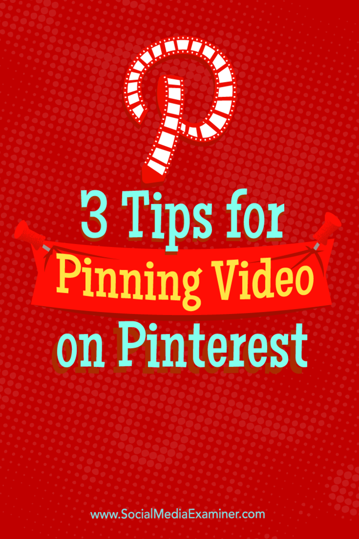 Savjeti o tri načina na koje možete koristiti videozapise na Pinterestu.