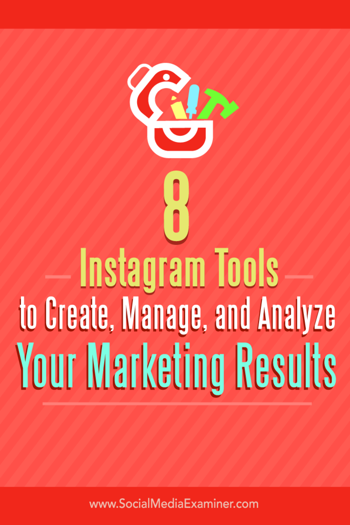 Savjeti o osam alata za stvaranje, upravljanje i analizu vaših marketinških rezultata na Instagramu.
