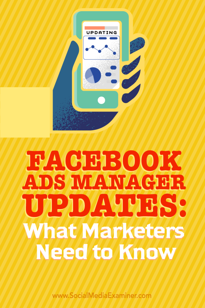 Ažuriranja Facebook Ads Manager-a: Što marketinški stručnjaci trebaju znati: Ispitivač društvenih medija