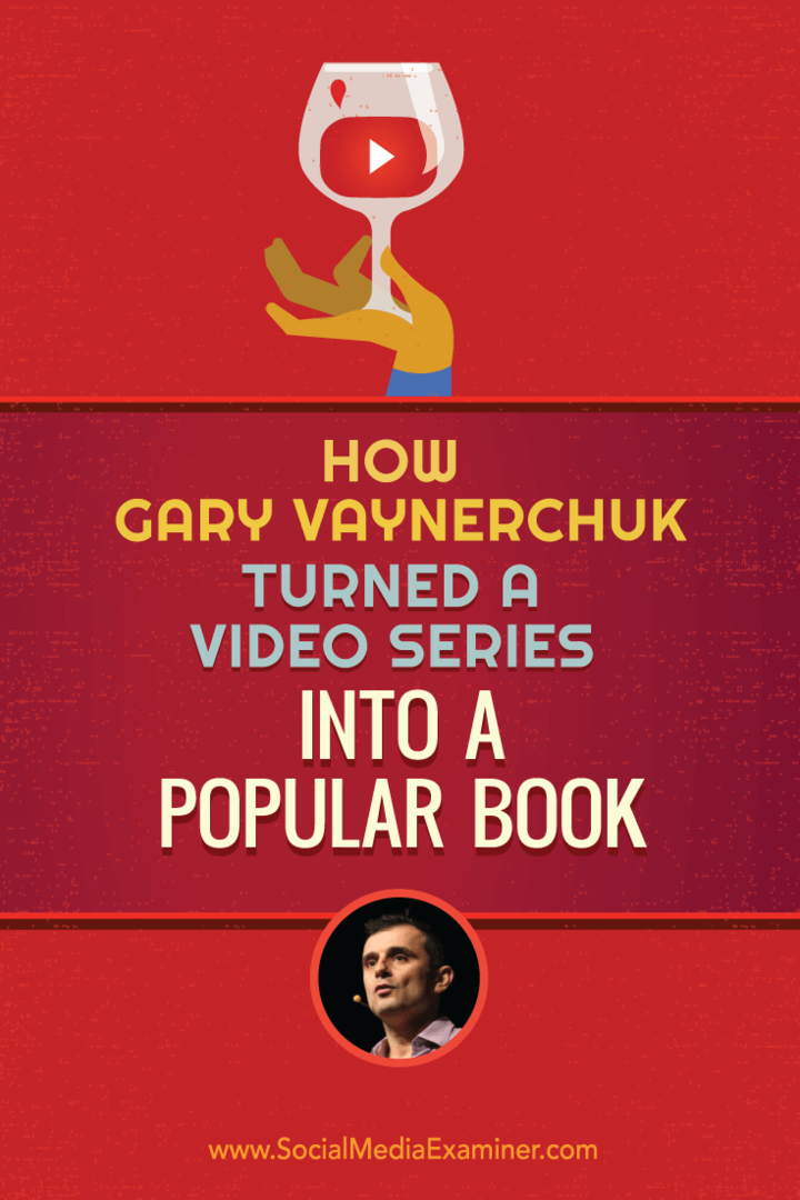 Kako je Gary Vaynerchuk pretvorio video seriju u popularnu knjigu: Ispitivač društvenih medija