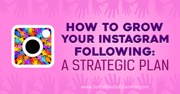 Kako rasti svoj Instagram Slijedeći: Strateški plan Amande Bond na ispitivaču društvenih mreža.