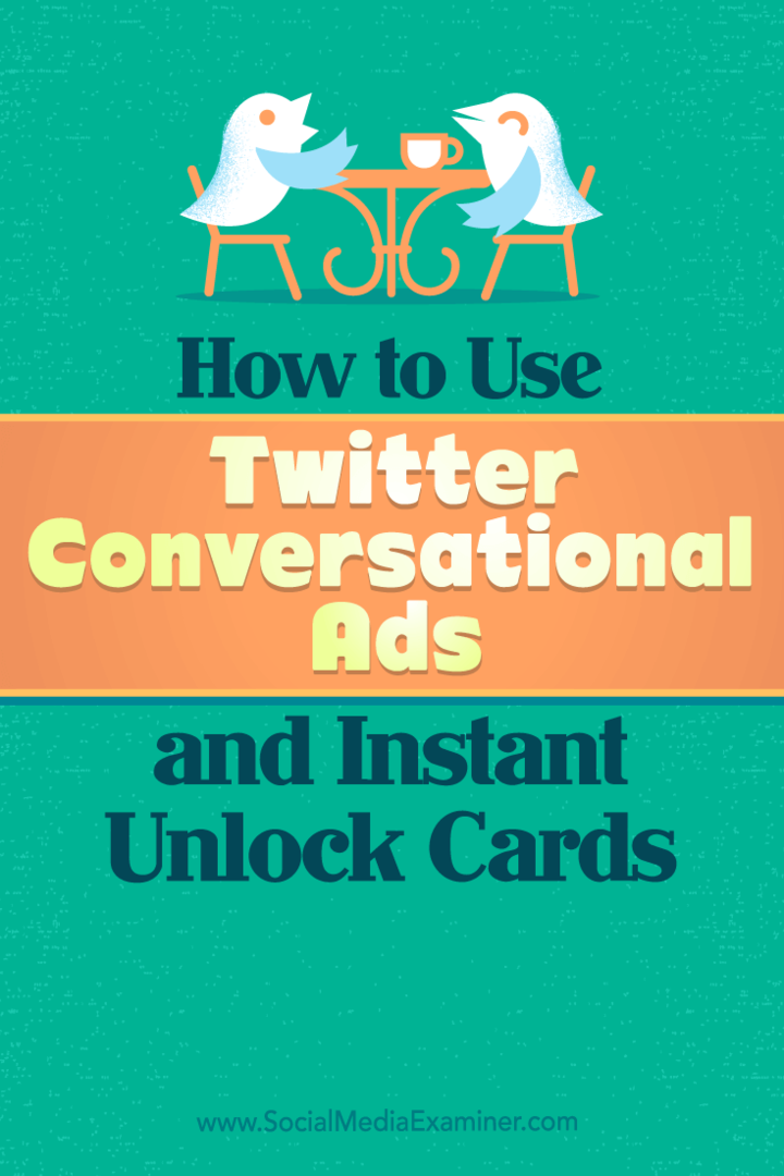 Savjeti o tome kako možete koristiti Twitterove konverzacijske oglase i kartice za trenutno otključavanje za posao.