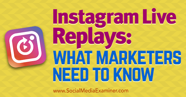 Reprodukcije uživo na Instagramu: Što marketinški stručnjaci trebaju znati, Jenn Herman na ispitivaču društvenih mreža.