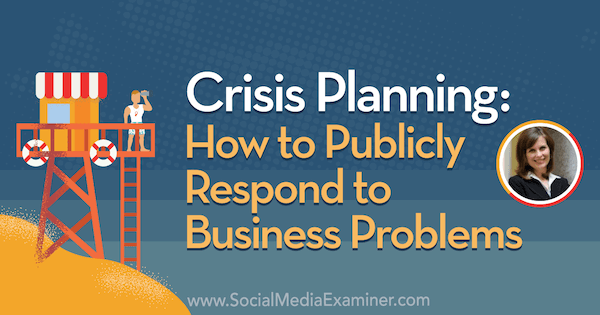 Krizno planiranje: Kako javno odgovoriti na poslovne probleme, uključujući uvide Gini Dietrich u Podcast za marketing društvenih medija.