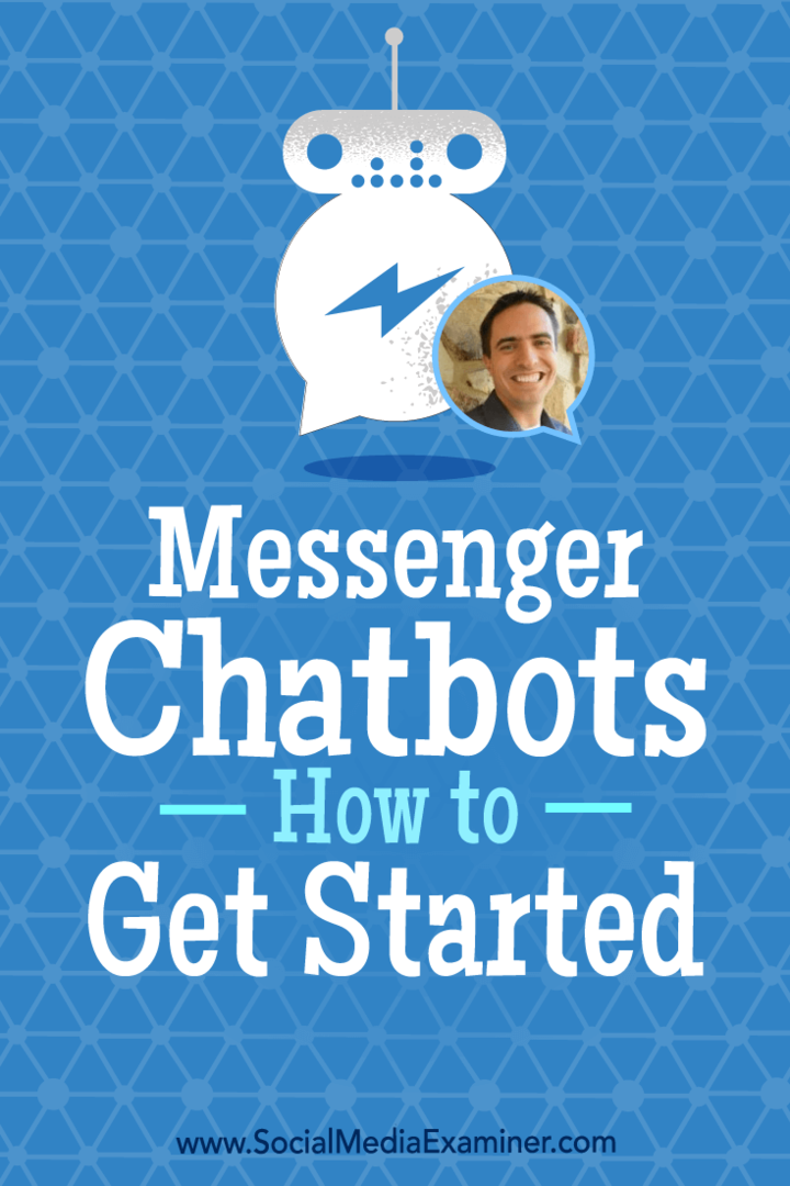 Messenger chatboti: Kako započeti, uključujući uvide Bena Becka na Podcastu za društvene mreže.