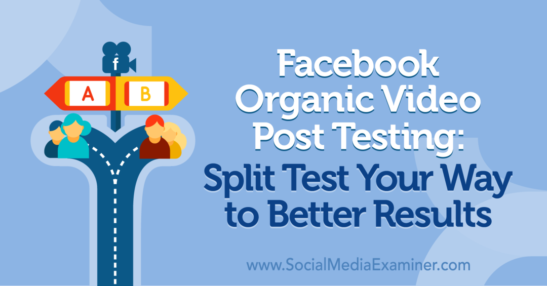 Facebook organsko testiranje video objava: Split testirajte svoj put do boljih rezultata Naomi Nakashima na ispitivaču društvenih medija.