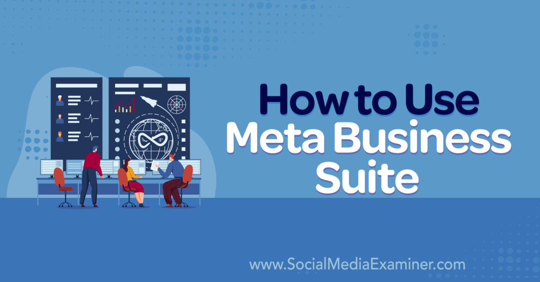 Kako koristiti Meta Business Suite-Social Media Examiner