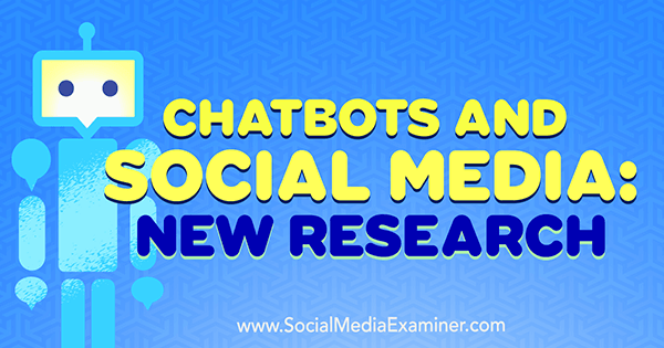 Chatbotovi i društveni mediji: Novo istraživanje Michelle Krasniak na ispitivaču društvenih medija.