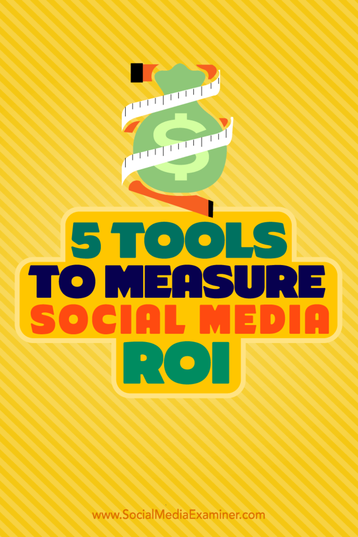 Savjeti o pet alata koje možete koristiti za mjerenje povrata ulaganja na društvenim mrežama.